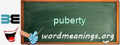 WordMeaning blackboard for puberty